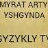 Shamyrat Artykow Yshgynda