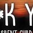 Silent Child F K YOU Lyrics