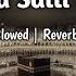 Maula Ya Salli Wa Sallim Slowed Reverb Beautiful Nasheed