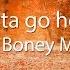 Boney M Gotta Go Home Lyrics