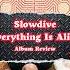 Slowdive Everything Is Alive Album Review Shorts