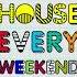 House Every Weekend Sped Up