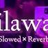 Dilawara Slowed Reverb The PropheC Ezu Mera Dil Awara LoFi Song Latest Punjabi Song