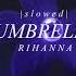 Umbrella Rihanna Slowed