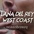 Lana Del Rey West Coast Sped Up Reverb