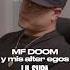 LIL SUPA Habla De MF DOOM Y Sus ALTER EGOS Lilsupa Mfdoom