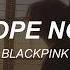 BLACKPINK Hope Not English Lyrics