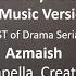 Azmaish OST Acapella Version Vocals Only No Music Version