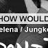 How Would Charlie Selena Jungkook Jimin Sing We Don T Talk Anymore MASHUP Line Distribution