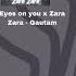 Eyes On You X Zara Zara Gautam