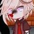 AHHHHH BLOOD IT S MY BLOOD Gacha Kny Gacha Life Memes