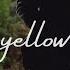 If Coldplay S Yellow Was An Emo Anthem