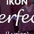 IKON Perfect Lyrics