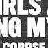 Corpse E GIRLS ARE RUINING MY LIFE Lyrics Choke Me Like You Hate Me But You Love Me