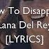 Lana Del Rey How To Disappear Lyrics