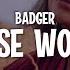 Badger These Words Badger Remix Lyrics