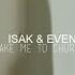 Isak Even Take Me To Church