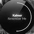 Kalmer Remember Me Original Mix Simulate