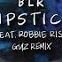 BLR Lipstick Ft Robbie Rise GUZ Remix Extended Mix