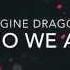 Imagine Dragons Who We Are Lyrics