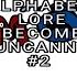 ALPHABET LORE BECOME UNCANNY K T 2