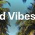 Good Vibes Mix Tropical Chillout Beats