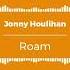 Jonny Houlihan Roam