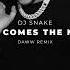 Dj Snake Here Comes The Night DAWW Remix