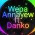 Wepa Annayew Ft Danko Gel Tans Et