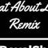 What About Love Austin Mahone DJ RoyalShannon Remix