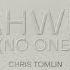 Chris Tomlin Elevation Worship YAHWEH No One Lyric Video