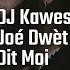 Dit Moi DJ Kawest Ft Joé Dwèt Filé Audio Officiel