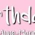 Anne Marie Birthday LYRICS It S My Birthday I Ma Do What I Like