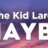 The Kid LAROI MAYBE Clean Lyrics