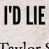 I D Lie Taylor Swift Lyrics D Lyrics