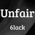 Unfair 6LACK Lyrics