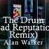 Alan Walker The Drum Bad Reputation Remix