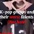 K Pop Groups And Their Worst Talents Not Hate Itzy Aespa Ive Newjeans Nmixx Gidle Lesserafim