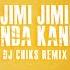 Jimi Jimi Kanda Kanda Remix Dj Chiks Remix Jimi Jimi Jimi Kanda Kanda Dj Song Cgdjsong