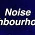 Noise The Neighbourhood Lyrics