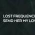 Lost Frequencies Send Her My Love Deluxe Mix