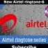 Airtel New Ring Tone 6 Ridhum Ringtone Gifts 4 Indians Girls