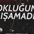 Yokluğuna Alışamadım