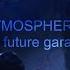 Atmospheric Ambient Future Garage Mix 1 By Eenspire