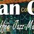 Japan Cafe Light Jazz Background Music For Coffee Shops Relaxing Music Helps Improve Your Mood