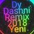 Dy Dashni Remix 2018 Yeni