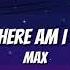 MAX Where Am I At Lyrics