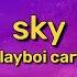 Playboi Carti Sky Lyrics I Don T Drive R8s I Don T Like Those