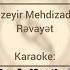 Üzeyir Mehdizadə Rəvayət Karaoke