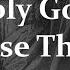 Holy God We Praise Thy Name Traditional Christian Hymn Choir With Lyrics Sunday 7pm Choir